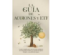 La Guía de Acciones y ETF: La guía completa para una inversión inteligente en el mercado de valores, la creación de riqueza dirigida y una jubilación segura - Incluye un cuaderno de ejercicios e instr