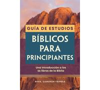 La Guía de estudios bíblicos para principiantes Una introducción a los 66 libros de la Biblia - Rev. Cameron Trimble - Callisto - ebook (ePub) - Livre