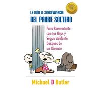 La Guía De Sobrevivencia Del Padre Soltero