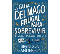 La guía del mago frugal para sobrevivir en la Inglaterra del Medievo