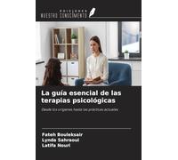 La guía esencial de las terapias psicológicas: Desde los orígenes hasta las prácticas actuales