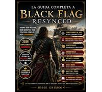 LA GUIDA COMPLETA A BLACK FLAG RESYNCED: Sblocca la completa padronanza con combattimento esperto, furtività, guerra navale, esplorazione, segreti nascosti e strategie avanzate.