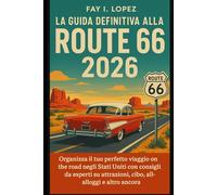 La guida definitiva alla Route 66 2026: Organizza il tuo perfetto viaggio on the road negli Stati Uniti con consigli da esperti su attrazioni, cibo, alloggi e altro ancora