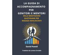 La Guida di Accompagnamento per Genitori e Mentori Delle Meditazioni per Ragazzi Adolescenti