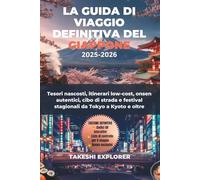 LA GUIDA DI VIAGGIO DEFINITIVA DEL GIAPPONE 2025-2026: Tesori nascosti, itinerari low-cost, onsen autentici, cibo di strada e festival stagionali da Tokyo a Kyoto e oltre