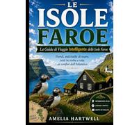 LA GUIDA DI VIAGGIO SMART DELLE ISOLE FAROE: La tua risorsa completa: una guida pratica e sincera ai villaggi, alle scogliere e agli angoli nascosti ... pronti all'uso per ogni durata del viaggio.