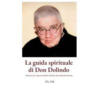 La guida spirituale di Don Dolindo: Alla luce dei commenti biblici di Padre Don Dolindo Ruotolo