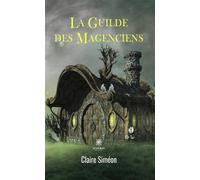 La Guilde des Magenciens - Claire Simeon - Le Lys Bleu - broché - Roman