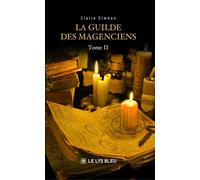La Guilde des Magenciens Tome II : Sarijanli - Claire Simeon - Le Lys Bleu - broché - Roman