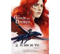 La Guilde des Ombres T2P2 Tome 2 : le Don de vie, Partie 2 - Anna Triss - Plume Blanche - broché - Roman