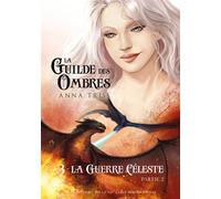 La Guilde des Ombres T3P2 Tome 3 : la Guerre céleste, Partie 2 - Anna Triss - Plume Blanche - broché - Roman