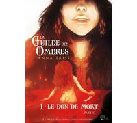 La Guilde Des Ombres Tome 1 - Le Don De Mort - Partie 1