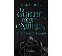 La Guilde des ombres - Tome 2 La grande traque Anna Triss (Auteur)