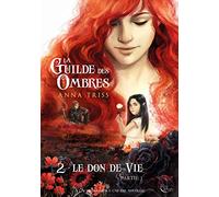 La Guilde des Ombres: Tome 2 : Le don de Vie, partie 1