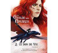 La Guilde des Ombres: Tome 2 : Le don de Vie, partie 2