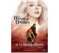 La Guilde Des Ombres - Tome 3 - La Guerre Céleste, Partie 1