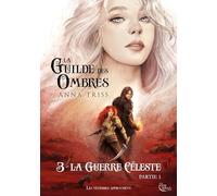 La Guilde des Ombres, tome 3: La Guerre Céleste, partie 1