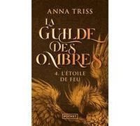 La Guilde des ombres - Tome 4 L'Etoile de Feu Anna Triss (Auteur)