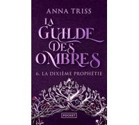 La Guilde Des Ombres - Tome 6 - La Dixième Prophétie
