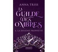 La Guilde des ombres - Tome 6 La Dixième prophétie - Anna Triss - Pocket - Poche - Roman