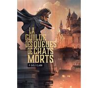La guilde des Queues de chats morts - Djèlí P. Clark - Atalante - broché - Roman