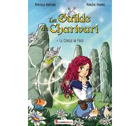 La Guilde du Charivari Tome 4 - Le Cercle de Fées 4. Le Cercle de Fées - Myrtille Bastard - Lansdalls Max - broché - Roman junior