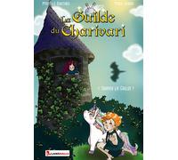 La Guilde du Charivari Tome 7 - Sauver la Guilde ! 7. Sauver la Guilde - Myrtille Bastard - Lansdalls Max - broché - Roman junior