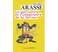 La Guillotine et l'imaginaire de la Terreur - - Daniel Arasse - Flammarion - Etude