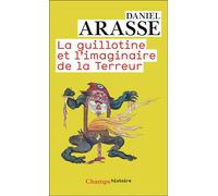 La Guillotine et l'imaginaire de la Terreur - Daniel Arasse - Flammarion - Etude