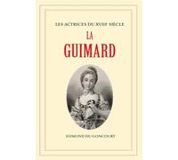 La Guimard: Las actrices du XVIIIe siécle