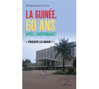 La Guinée, 60 ans après l'indépendance ! "passer la main !" - Alpha Oumar Sy Savane - L'harmattan - broché - Essai