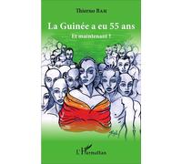La Guinée a eu 55 ans Et maintenant ? - Thierno Bah - L'harmattan - broché - Essai
