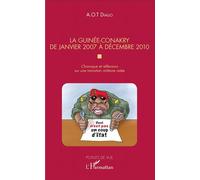 La Guinée-Conakry de janvier 2007 à décembre 2010 Chronique et réflexions sur une transition militaire ratée - Alpha Oumar Telli Diallo - L'harmattan - broché - Essai