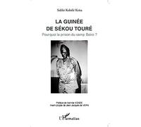 La Guinée de Sékou Touré: Pourquoi la prison du camp Boiro ?