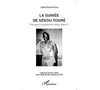 La Guinée de Sékou Touré Pourquoi la prison du camp Boiro ? - Sidiki Kobele-Keita - L'harmattan - broché - Essai