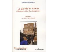 La Guinée En Marche, Mémoires Inédits D'un Changement - Tome 1 : Le Départ Tant Attendu