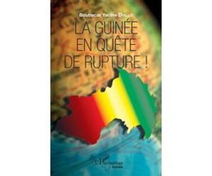 La Guinée en quête de rupture ! Boubacar Yacine Diallo (Auteur)