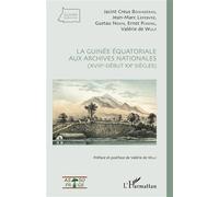 La Guinée équatoriale aux archives nationales (XVIIIe-début XXe siècles) XVIIIème-début XXème siècles - Jacint Creus - L'harmattan - broché - Etude