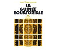 Max Liniger-Goumaz – La Guinée équatoriale – Un pays méconnu – L'Harmattan