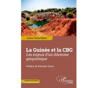 La Guinée et la CBG Les enjeux d'un dilemme géopolitique - Oumar Totiya Barry - L'harmattan - broché - Essai