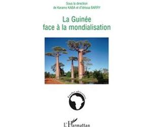 La Guinée face à la mondialisation Karamo Kaba (Direction), Idrissa Barry (Direction)