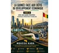 LA GUINEE FACE AUX DEFIS DU DEVELOPPEMENT ECONOMIQUE: VERS UNE GUINEE PROSPERE: STRATEGIES, INTEGRATION ET VISION 2050