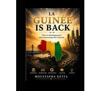 LA GUINÉE IS BACK: Pour le Développement Socio-Économique de la Guinée