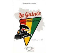 La Guinée - Locomotive Des Indépendances Africaines