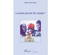 La Guinée peut-elle être changée ? - Alseny René Gomez - L'harmattan - broché - Etude