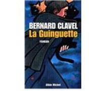 Bernard Clavel – La Guinguette – Roman – Broché – Les Éditions Albin Michel