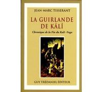 La guirlande de kali - Chronique de la fin du kali -Yuga Jean-Marc Tisserant (Auteur)