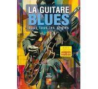 La guitare blues sous tous les angles (Livre grand format avec enregistrements audios et vidéos à télécharger)