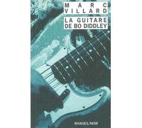 La Guitare de Bo Diddley - Marc Villard - Rivages - Poche - Roman