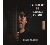 La Guitare De Maurice Ohana Olivier Pelmoine CD